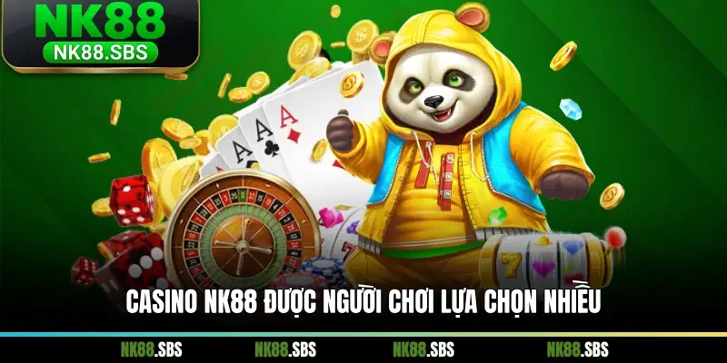 Casino NK88 được người chơi lựa chọn nhiều Casino NK88 được người chơi lựa chọn nhiều