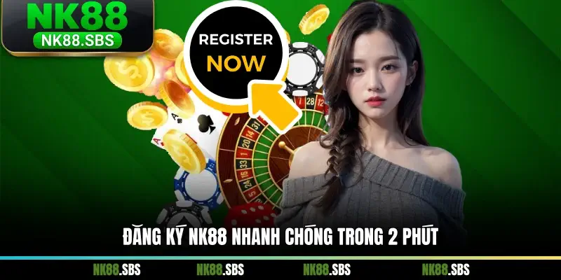 Đăng ký NK88 nhanh chóng trong 2 phút