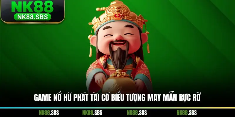 Game nổ hũ Phát Tài có biểu tượng may mắn rực rỡ Game nổ hũ Phát Tài có biểu tượng may mắn rực rỡ