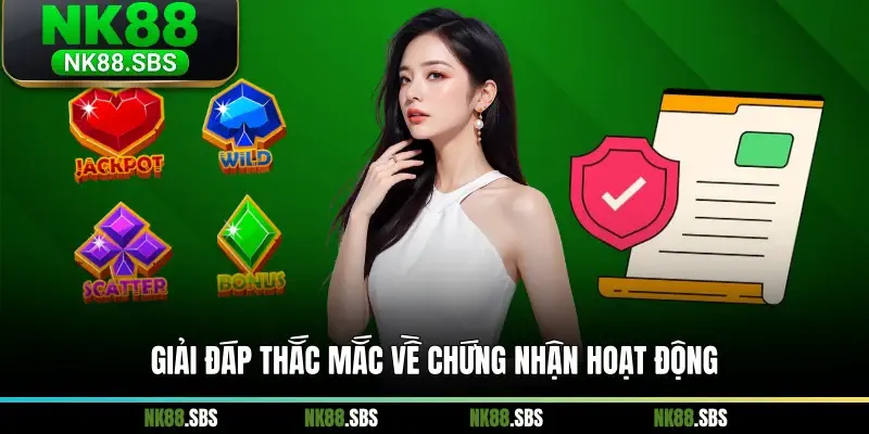 Giải đáp thắc mắc về chứng nhận hoạt động