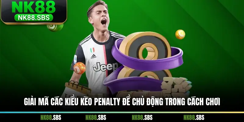 Giải mã các kiểu kèo Penalty để chủ động trong cách chơi