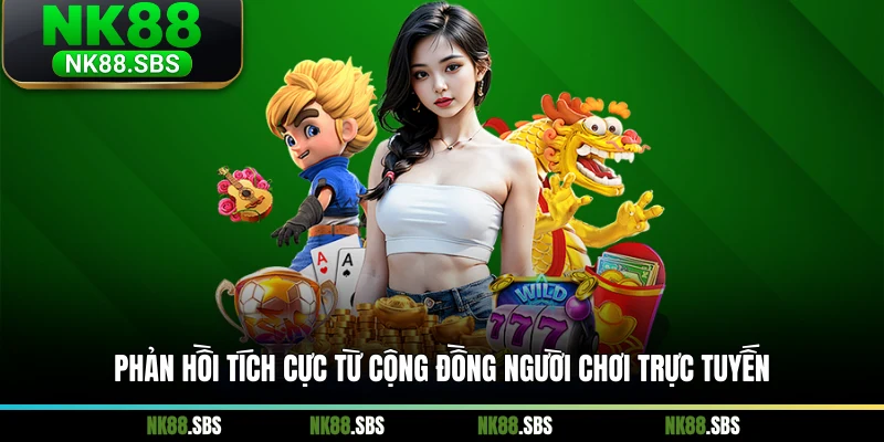 Phản hồi tích cực từ cộng đồng người chơi trực tuyến Phản hồi tích cực từ cộng đồng người chơi trực tuyến