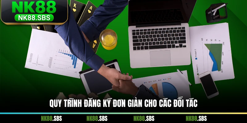 Quy trình đăng ký đơn giản cho các đối tác