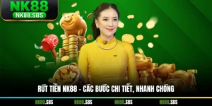 Rút Tiền NK88 - Các Bước Chi Tiết, Nhanh Chóng