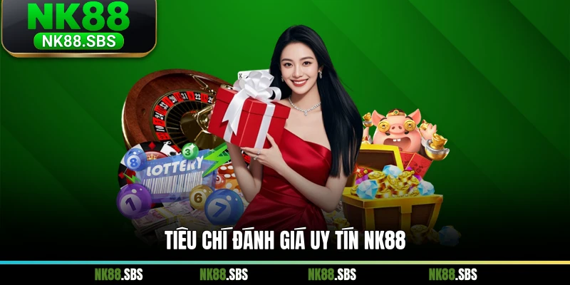 Tiêu chí đánh giá uy tín NK88 Tiêu chí đánh giá uy tín NK88