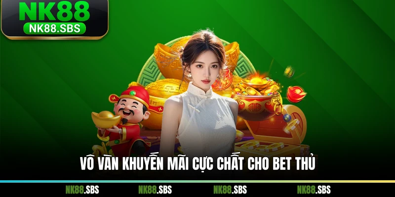 Vô vàn khuyến mãi cực chất cho bet thủ Vô vàn khuyến mãi cực chất cho bet thủ